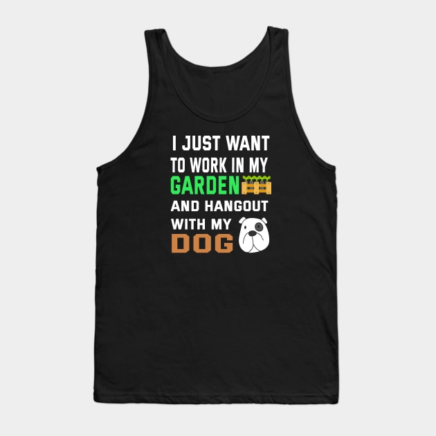 I Just Want To Work in My GARDEN And Hangout with my DOG Tank Top by ArtfulDesign